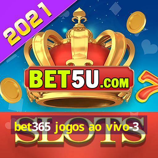 bet365 jogos ao vivo